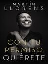 Cover image for Con tu permiso. Quiérete
